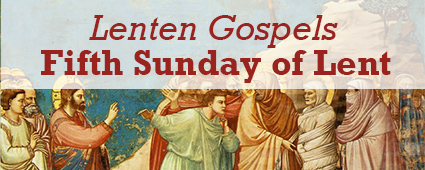 Lenten-Gospels-fifth-Sunday-2014